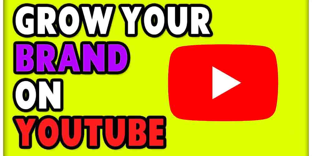 How to Grow your Brand on YouTube