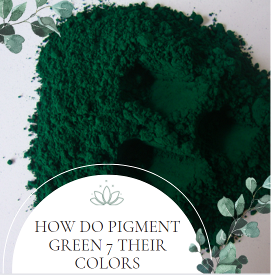 How Do Pigment Green 7 Their Colors?