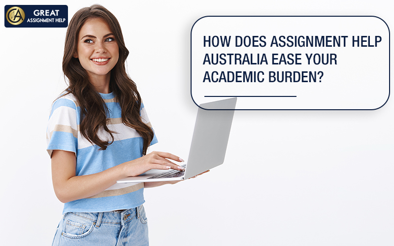 How does assignment help Australia ease your academic burden? 